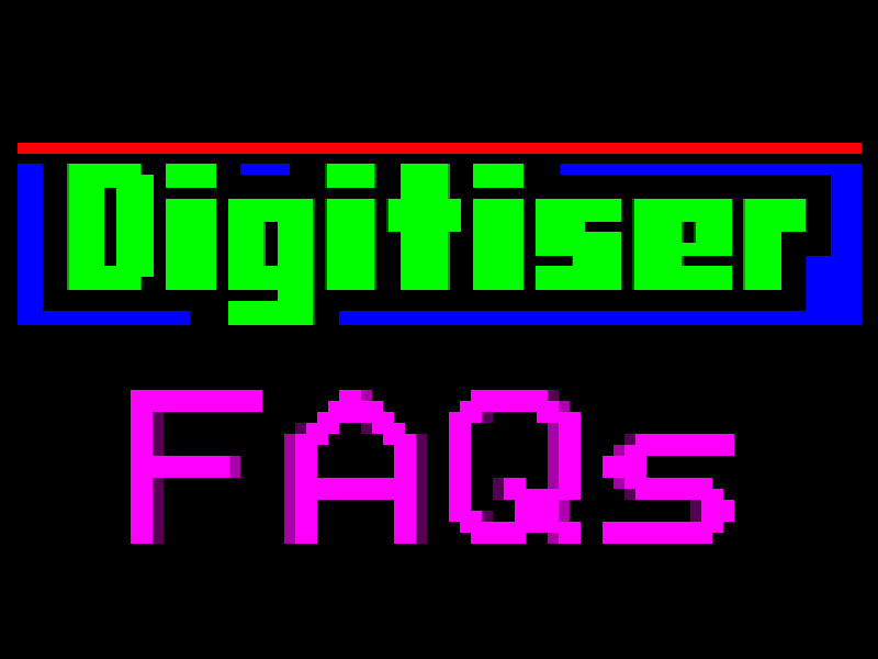 Digitiser FAQs