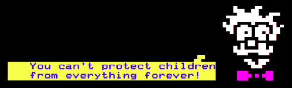 You can't protect children from everything forever!